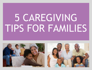 5 Caregiving Tips for Families 